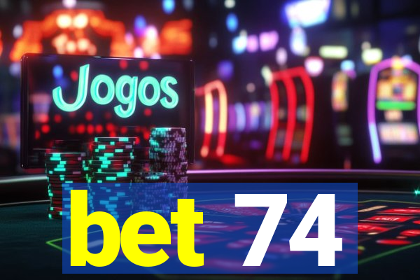 bet 74